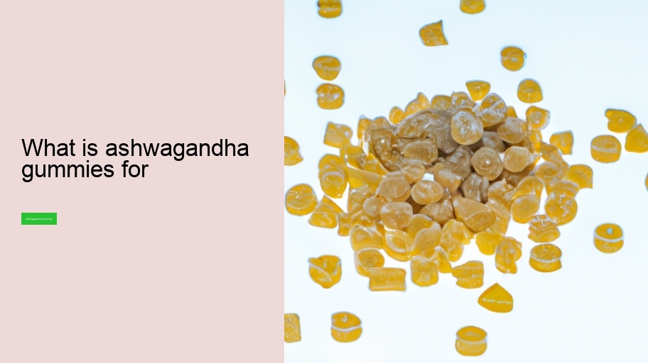 what is ashwagandha gummies for