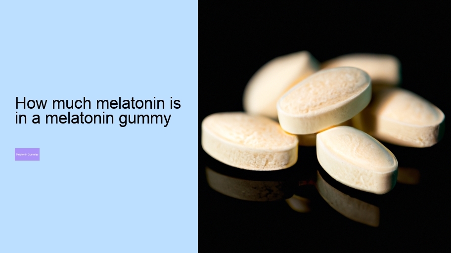 how much melatonin is in a melatonin gummy