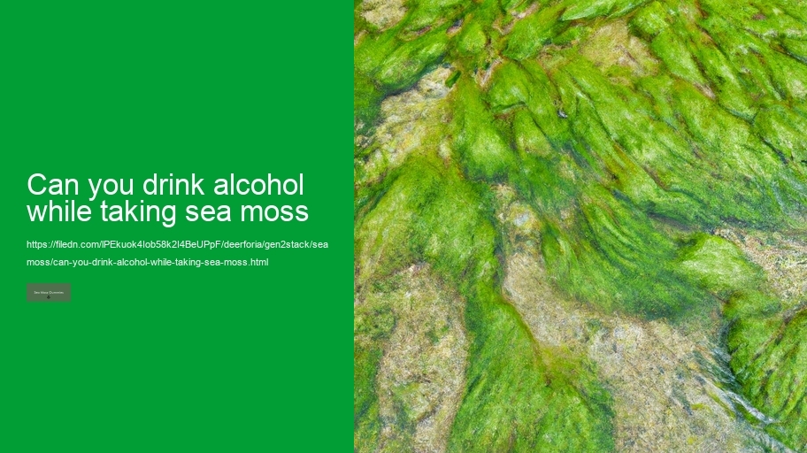 can you drink alcohol while taking sea moss