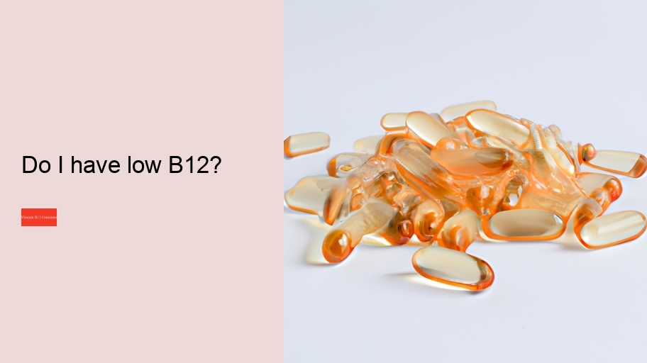 Do I have low B12?