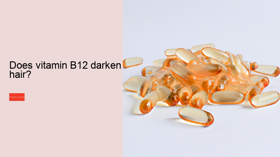 Does vitamin B12 darken hair?