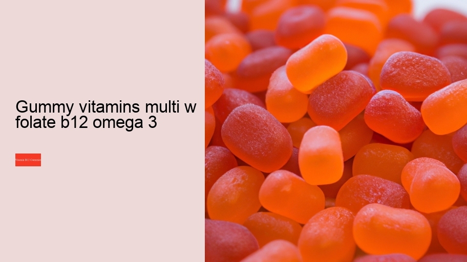 gummy vitamins multi w folate b12 omega 3
