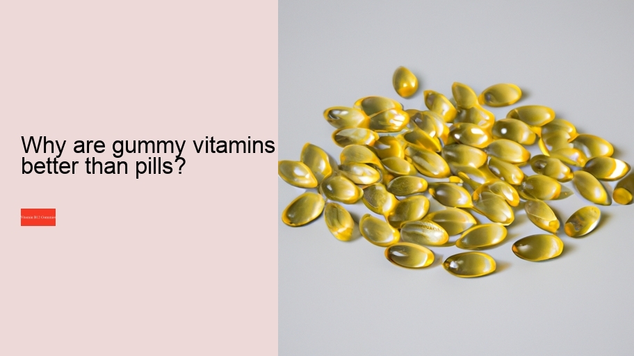 Why are gummy vitamins better than pills?
